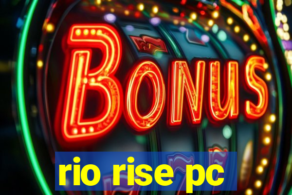 rio rise pc